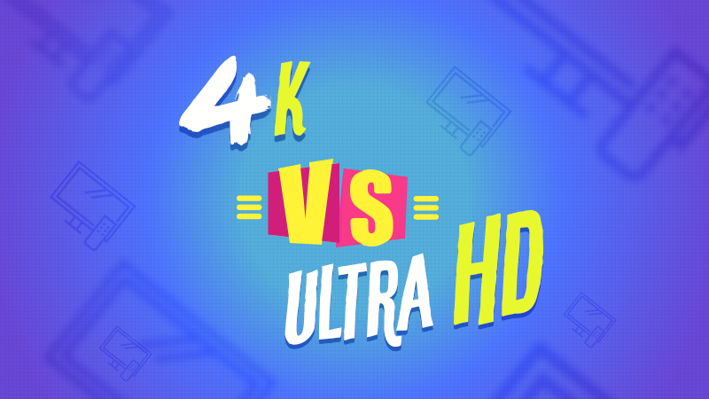 Entenda a diferença entre 4K x Ultra HD