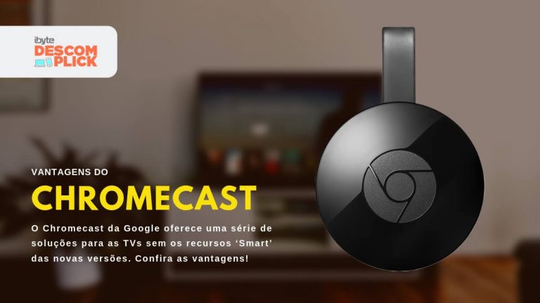 ConheÃ§a as vantagens do chromecast