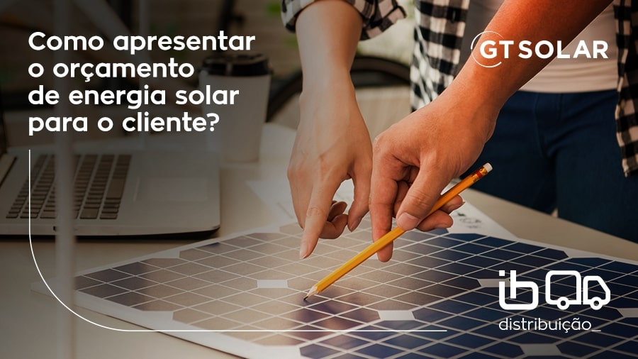 Como apresentar o orçamento de energia solar para o cliente?